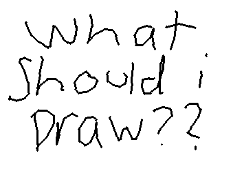 Wa what should l draw?