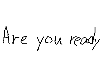 Are You Ready?　「できてるよ」