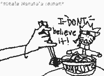 I stole Naruto's beloved ramen: its YOUR TURN to believe it Naruto