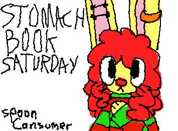 oh yeah its Stomach Book Saturday!!!!!!