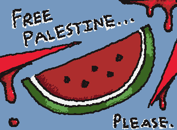 watermelon
Free not just Palestine, but every individual being oppressed.