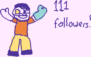 Thanks to these 6 amazing people for getting me from 105 to 111 followers: inari, mac_the_cheese, SIR_PIGEONLOT, A light bulb, Yukiiii, and Baleine_fumeusE