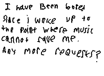 I’m bored to death, any requests?