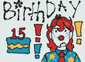 yayyay its my birthday 
this morning my sister said i was practically on my deathbed :c