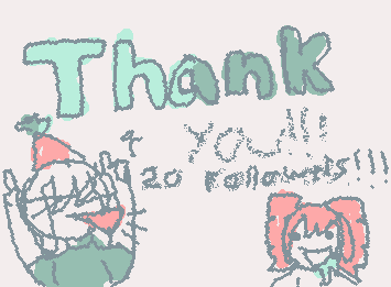 THANK YOU SO MUCH FOR 20 FOLLOWERS!!! THIS MARKS THE FIRST CELEBRATED MILESTONE DAY I JOINED WIGGLY PAINT!!!