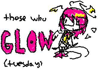 glow tuesday was on tuesday
