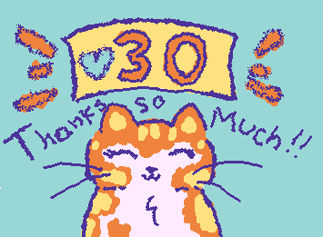 We've reached 30 followers! I'm so glad you like my drawings. Thank you all so much for your support!!, I love you all!!❤❤❤
