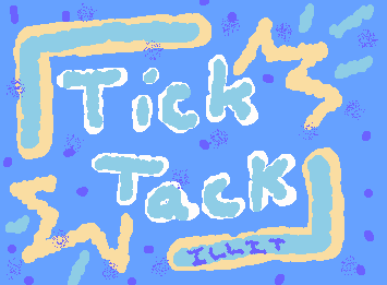 Tick-Tack has been my obsession lately...
