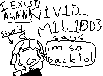 IM BACK GUYS (sorry I died and it took a while for me to come back, trust)