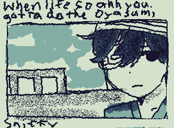 When life so ahh you gotta do the Oyasumi