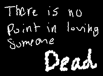 There is no point in loving someone dead. Vent……Again. Why. Do. I. Keep. Doing. This.