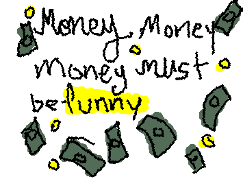 Reheh I have made the most money I have ever made ever reheh(400$ in total) ALSO TO BE FAIR IM STILL A MINOR SO THAT IS GOOD