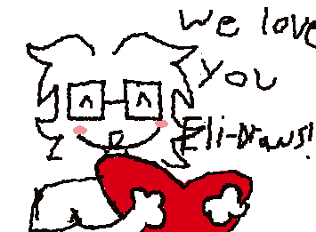 @Eli-draws WE ALL LOVE YOU!!!! You are the strongest person ever dealing with the trolls, never EVER let them get to you❤️